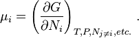  \mu_i  = \left( \frac{\partial G}{\partial N_i}\right)_{T,P,N_{j\ne i},etc. } \,.