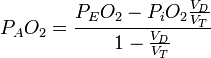 P_A O_2 = \frac{P_E O_2 - P_i O_2 \frac{V_D}{V_T}}{1- \frac{V_D}{V_T}}