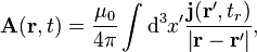 \mathbf A (\mathbf{r}, t) = \frac{\mu_0}{4 \pi} \int \mathrm{d}^3 x^\prime \frac{\mathbf{j}( \mathbf{r}^\prime, t_r)}{ \left| \mathbf{r} - \mathbf{r}^\prime \right|},