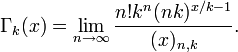 \Gamma_k(x) = \lim_{n\to\infty} \frac{n!k^n (nk)^{x/k - 1}}{(x)_{n,k}}. 