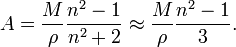 A = \frac{M}{\rho} \frac{n^2 - 1}{n^2 + 2} \approx \frac{M}{\rho} \frac{n^2 - 1}{3}.