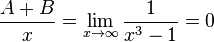 \frac{A + B}{x} = \lim_{x \to \infty}{\frac{1}{x^3 - 1}} = 0