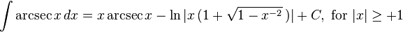 \int \arcsec{x} \, dx = x \arcsec{x} - \ln \vert x \, ( 1 + \sqrt{ 1 - x^{-2} } \, ) \vert + C , \text{ for } \vert x \vert \ge +1 