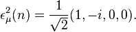 
\epsilon_\mu^2(n) = {1 \over \sqrt{2}}(1,-i,0,0).
