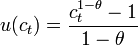 u(c_t) = \frac{c_t^{1-\theta}-1}{1-\theta}