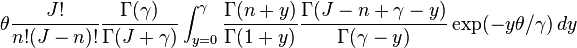 
\theta\frac{J!}{n!(J-n)!}
\frac{\Gamma(\gamma)}{\Gamma(J+\gamma)}
\int_{y=0}^\gamma
\frac{\Gamma(n+y)}{\Gamma(1+y)}
\frac{\Gamma(J-n+\gamma-y)}{\Gamma(\gamma-y)}
\exp(-y\theta/\gamma)\,dy
