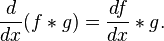 \frac{d}{dx}({f} * g) = \frac{df}{dx}  * g.