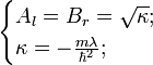 \begin{cases}
A_l = B_r = \sqrt{\kappa};\\
\kappa = -\frac{m \lambda}{\hbar^2};
\end{cases}