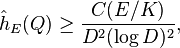 \hat{h}_E(Q) \ge  \frac{C(E/K)}{D^2(\log D)^2},