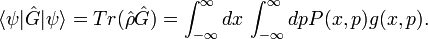 \langle \psi|\hat{G}|\psi\rangle=Tr(\hat{\rho}\hat{G})=\int_{-\infty}^\infty dx\, \int_{-\infty}^\infty dp P(x,p)g(x,p).
