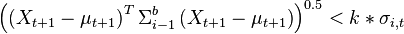 \left(\left(X_{t+1}-\mu_{t+1}\right)^T \Sigma_{i-1}^b\left(X_{t+1}-\mu_{t+1}\right)\right)^{0.5} <k*\sigma_{i,t}