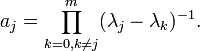 a_j=\prod_{k=0,k\neq j}^m(\lambda_j-\lambda_k)^{-1}.