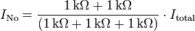 I_{\mathrm {No} }={1\,\mathrm {k} \Omega +1\,\mathrm {k} \Omega  \over (1\,\mathrm {k} \Omega +1\,\mathrm {k} \Omega +1\,\mathrm {k} \Omega )}\cdot I_{\mathrm {total} }