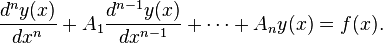 \frac {d^{n}y(x)} {dx^{n}} + A_{1}\frac {d^{n-1}y(x)} {dx^{n-1}} + \cdots + A_{n}y(x) = f(x).