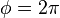 \phi =2\pi\,