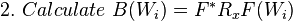 \textstyle 2.\ Calculate\ B(W_{i})=F^{*}R_{x}F(W_{i})