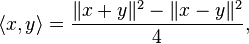 \langle x,y\rangle ={\|x+y\|^{2}-\|x-y\|^{2} \over 4},\,