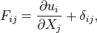 
  F_{ij}=\frac{\partial u_i}{\partial X_j} + \delta_{ij},
 