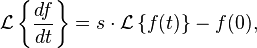 \mathcal{L}\left\{\frac{df}{dt}\right\} = s\cdot\mathcal{L} \left\{ f(t) \right\}-f(0), 