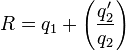 R=q_1+\left(\frac{q_2'}{q_2}\right)