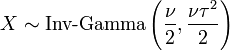 X \sim \textrm{Inv-Gamma}\left(\frac{\nu}{2}, \frac{\nu\tau^2}{2}\right)