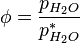  \phi = {p_{H_2O} \over p^*_{H_2O}}