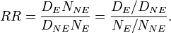 RR=\frac{D_{E}N_{NE}}{D_{NE}N_{E}}=\frac{D_{E}/D_{NE}}{N_{E}/N_{NE}}.