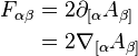 \begin{align}
  F_{\alpha\beta} &= 2\partial_{[\alpha} A_{\beta]} \\
                        &= 2\nabla_{[\alpha} A_{\beta]}
\end{align}