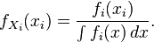 f_{X_i}(x_i) = \frac{f_i(x_i)}{\int f_i(x)\,dx}.