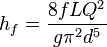 h_f = \frac{8 f L Q^2}{g \pi^2 d^5} 