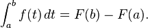 \int_a^b f(t)\, dt = F(b)-F(a).