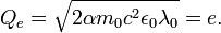 Q_e = \sqrt{2\alpha m_0c^2\epsilon_0 \lambda_0} = e. \ 