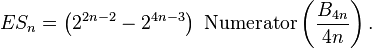  ES_n = \left(2^{2n-2}-2^{4n-3}\right) \ \text{Numerator} \left(\frac{B_{4n}}{4n} \right) .