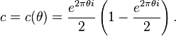 c = c(\theta) = \frac {e^{2 \pi \theta i}}{2} \left(1 - \frac {e^{2 \pi \theta i}}{2}\right). 