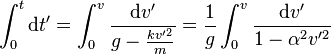 \int_0^t {\mathrm{d}t^\prime} = \int_0^v \frac{\mathrm{d}v^\prime}{g-\frac{kv^{\prime 2}}{m}} = {1 \over g}\int_0^v \frac{\mathrm{d}v^\prime}{1-\alpha^2 v^{\prime 2}}