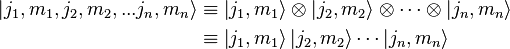 \begin{align}
\left|j_1 , m_1 , j_2 , m_2 , ... j_n , m_n \right\rangle & \equiv \left|j_1,m_1\right\rangle\otimes\left|j_2,m_2\right\rangle\otimes\cdots\otimes\left|j_n,m_n\right\rangle \\
 & \equiv \left|j_1,m_1\right\rangle \left|j_2,m_2\right\rangle \cdots \left|j_n,m_n\right\rangle
\end{align}