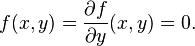 f(x,y)=\frac{\partial f}{\partial y}(x,y)=0.