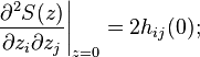 \left. \frac{\partial^2 S(z)}{\partial z_i \partial z_j} \right|_{z=0} = 2h_{ij}(0);