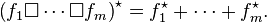  \left( f_1 \Box \cdots \Box f_m \right)^\star = f_1^\star + \cdots + f_m^\star. 