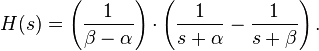 H(s)  = \left( \frac{1}{\beta - \alpha} \right) \cdot \left(  { 1 \over s + \alpha } - { 1  \over s + \beta }  \right).