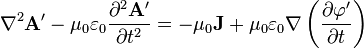 \nabla^2 \mathbf A' - \mu_0 \varepsilon_0 \frac{\partial^2 \mathbf A'}{\partial t^2} = - \mu_0 \mathbf J + \mu_0 \varepsilon_0 \nabla \left ( \frac{\partial \varphi'}{\partial t} \right )