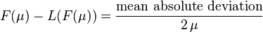 F(\mu) - L(F(\mu)) = \frac{\text{mean absolute deviation}}{2\,\mu}