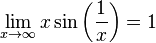 \lim_{x \to \infty} x \sin \left(\frac{1}{x}\right) = 1