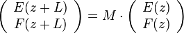 \left(\begin{array}{c} E(z+L) \\ F(z+L) \end{array} \right) =
   M\cdot  \left(\begin{array}{c} E(z) \\ F(z) \end{array} \right)