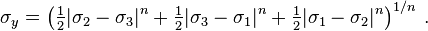 
   \sigma_y = \left(\tfrac{1}{2}|\sigma_2-\sigma_3|^n + \tfrac{1}{2}|\sigma_3-\sigma_1|^n + \tfrac{1}{2}|\sigma_1-\sigma_2|^n\right)^{1/n} \,.
 