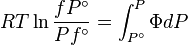 RT\ln \frac{{fP^\circ }}
{{Pf^\circ }} = \int_{P^\circ }^P {\Phi dP}