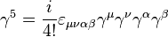  \gamma^5 = \frac{i}{4!} \varepsilon_{\mu \nu \alpha \beta} \gamma^{\mu} \gamma^{\nu} \gamma^{\alpha} \gamma^{\beta} 