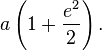 a \left(1 + \frac{e^2}{2}\right).\,