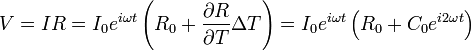 V=IR=I_0e^{i\omega t}\left (R_0+\frac{\partial R}{\partial T}\Delta T \right )=I_0e^{i\omega t}\left (R_0+C_0e^{i2\omega t} \right )