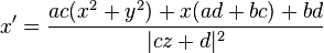 x'=\frac{ac(x^2+y^2)+x(ad+bc)+bd}{|cz+d|^2}